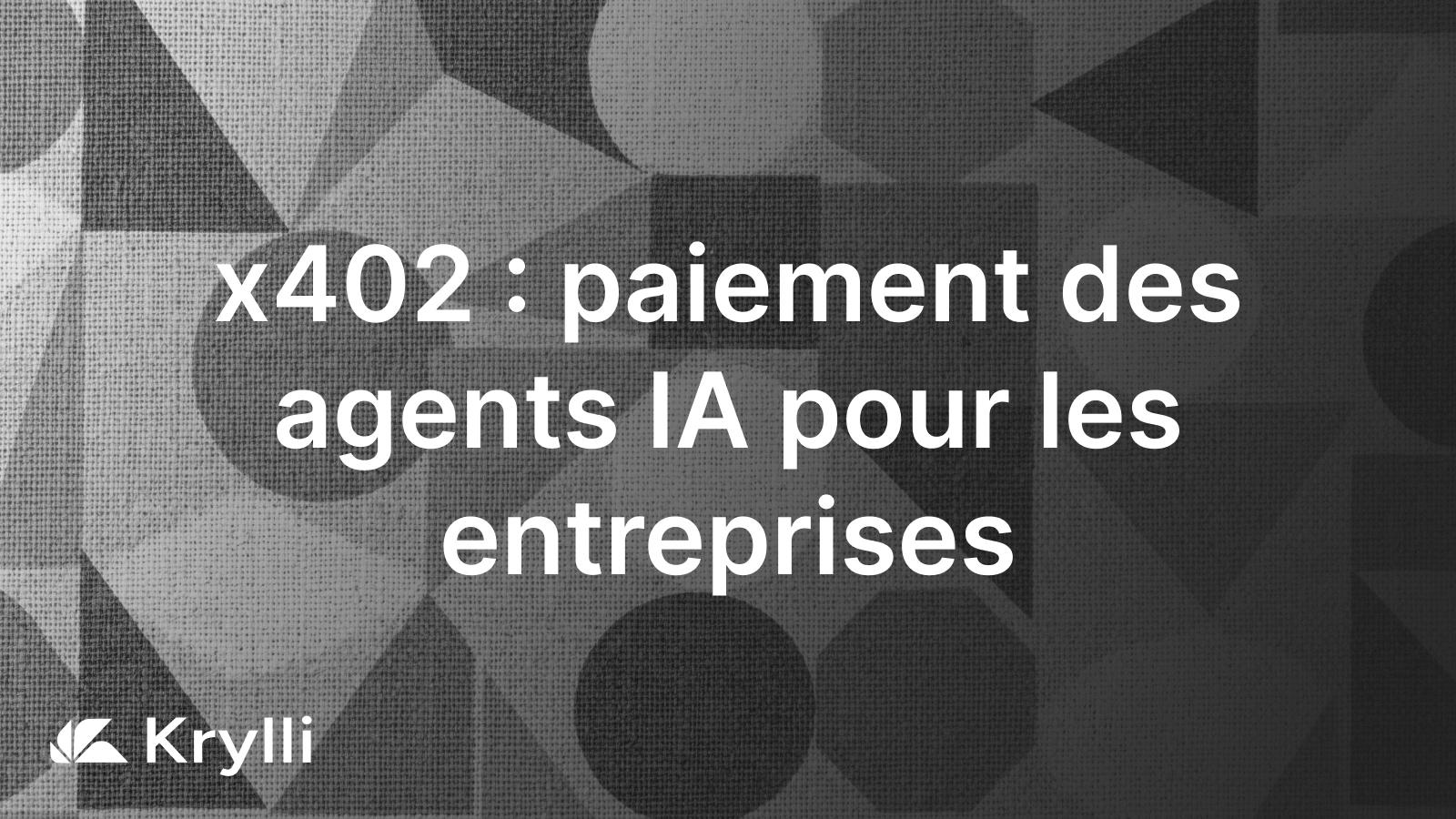 Titre « x402 : paiement des agents IA pour les entreprises » en lettres blanches sur un fond gris texturé aux formes géométriques abstraites.