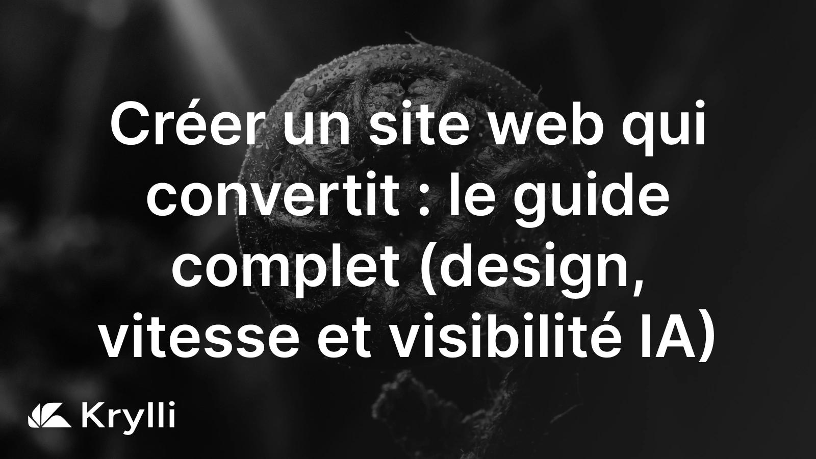 Un site web qui convertit : un visiteur guidé vers l'action par un message clair, un appel à l'action visible et un site rapide.