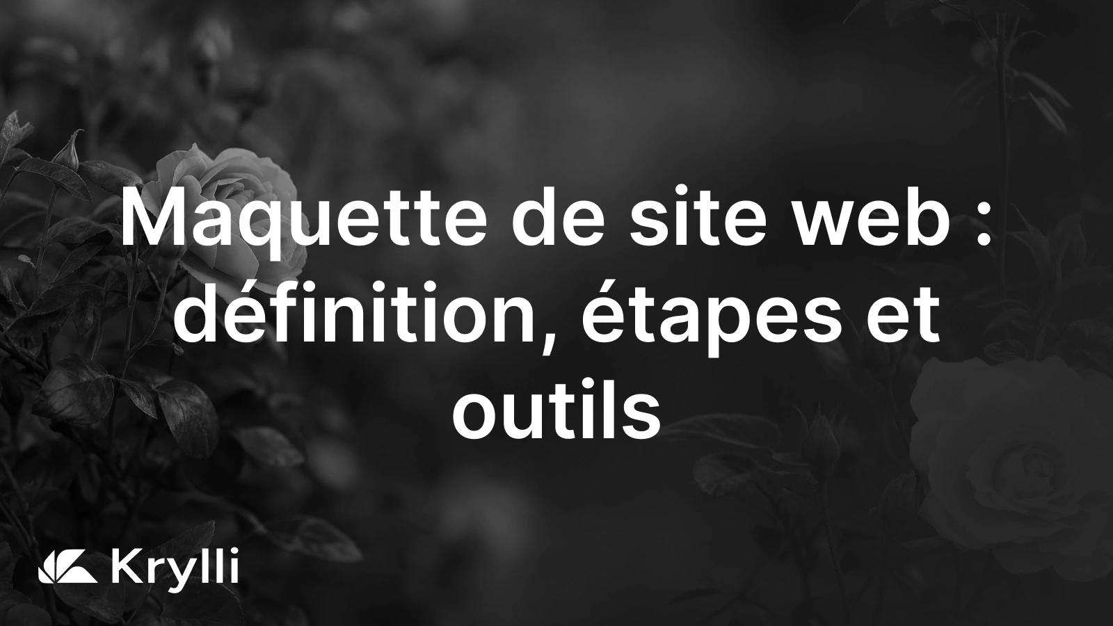 Maquette de site web dans Figma : wireframe en gris, maquette haute fidelite et prototype cliquable.