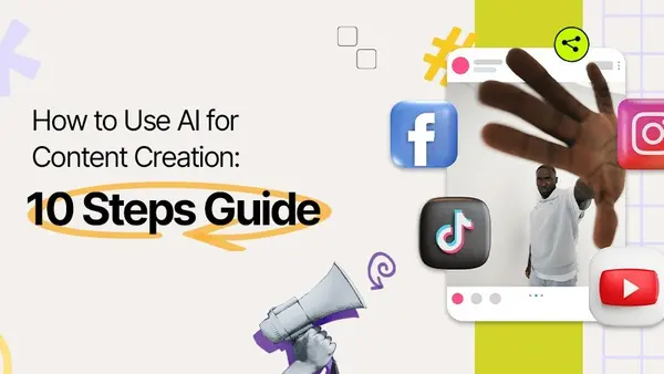 How to Use AI for Content Creation: A 10-Step Guide