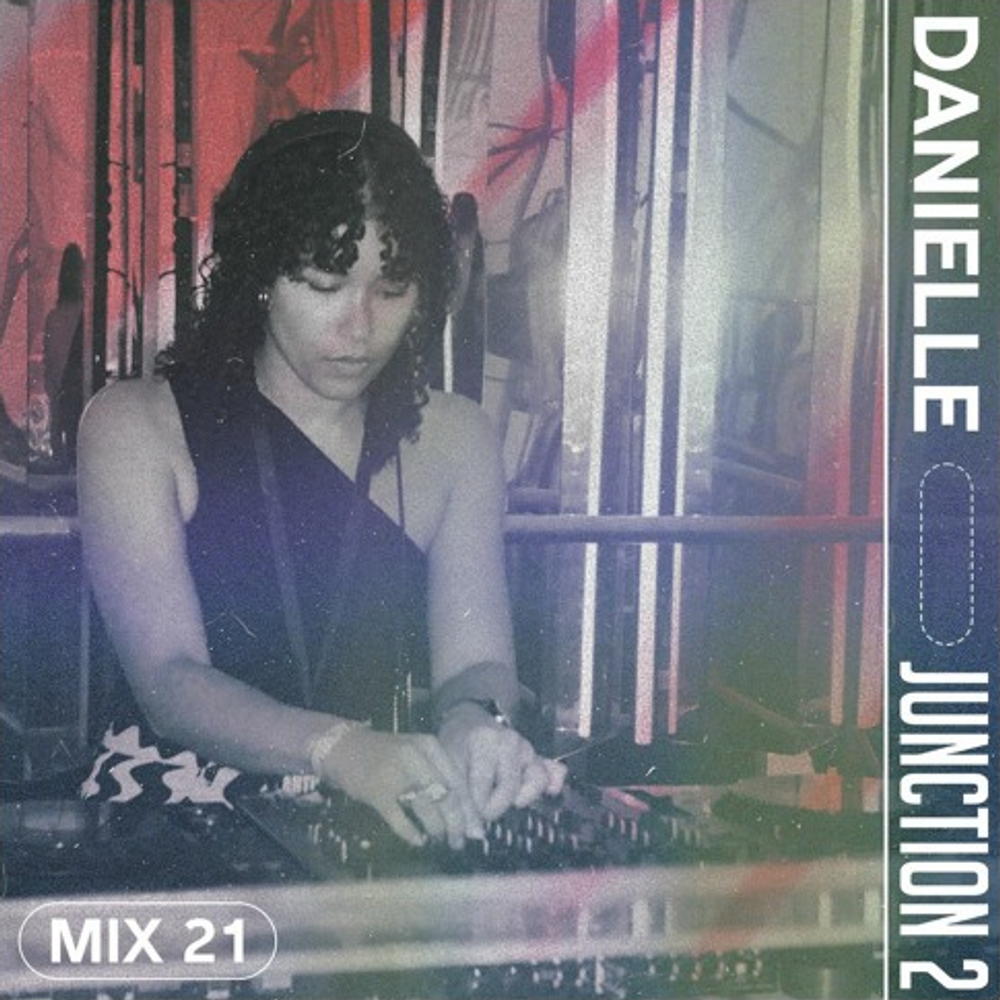 Junction 2 Mix Series: Danielle