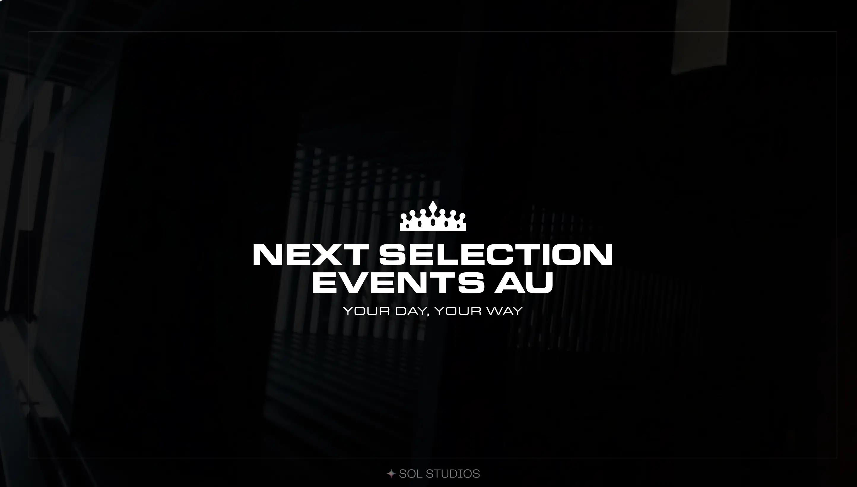 Next Selection Events AU white crown logo and wordmark with the tagline "Your day, your way" on a dark architectural background.