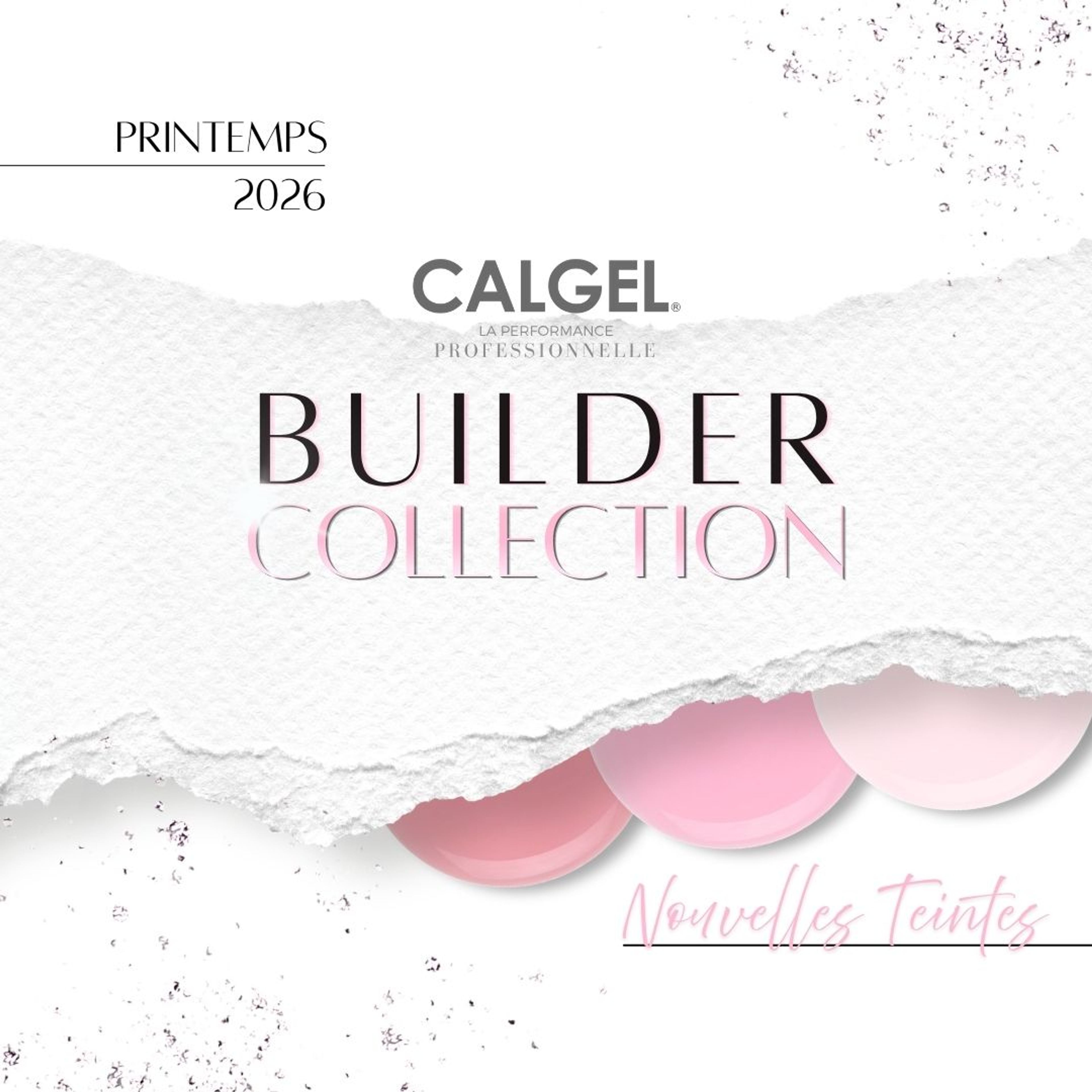 Visuel Builder Collection printemps 2026 : trois pastilles de gel rosé sur un fond de papier déchiré blanc