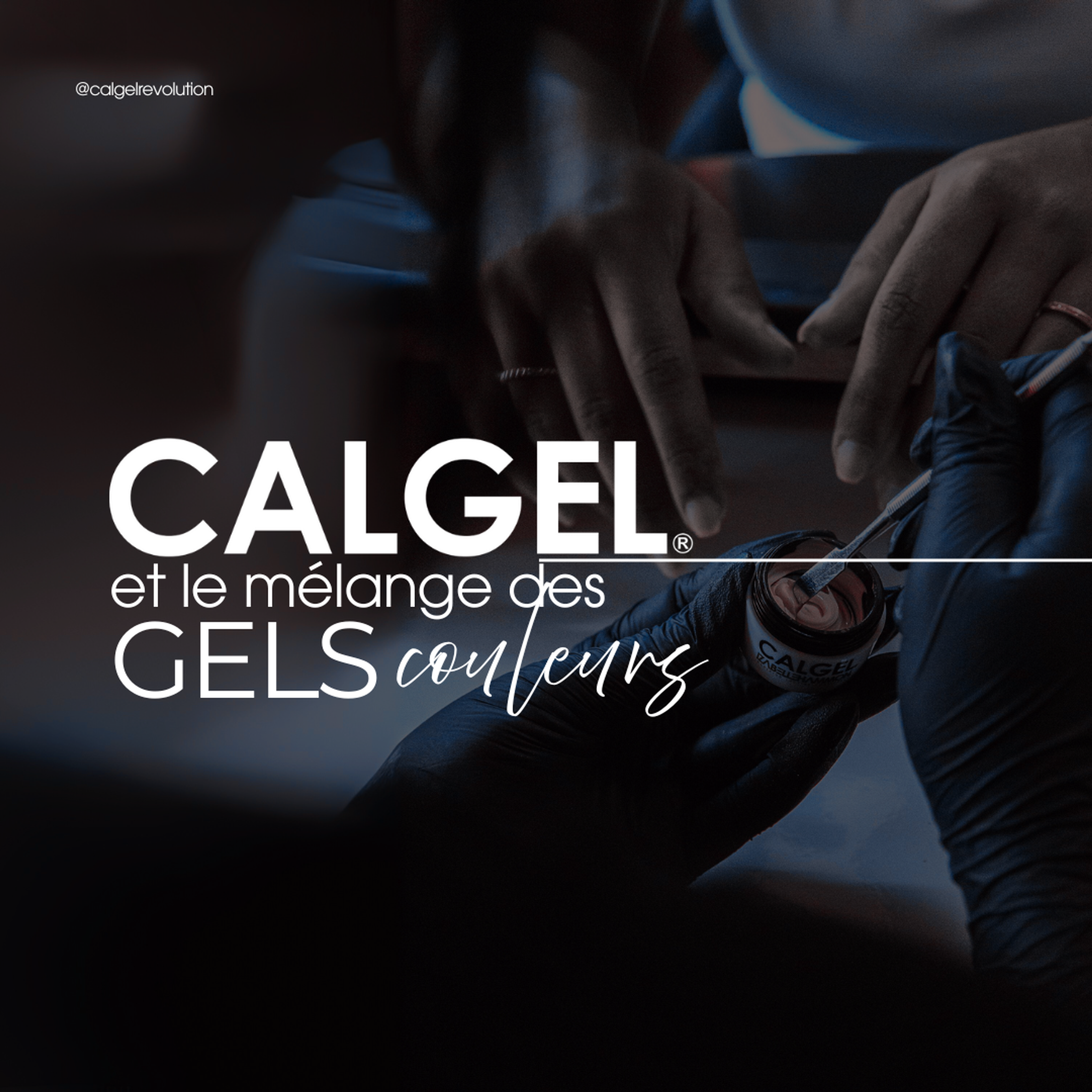 Mains gantées de noir remuant un pot de gel Calgel à la spatule, sous le titre « Calgel et le mélange des gels couleurs »