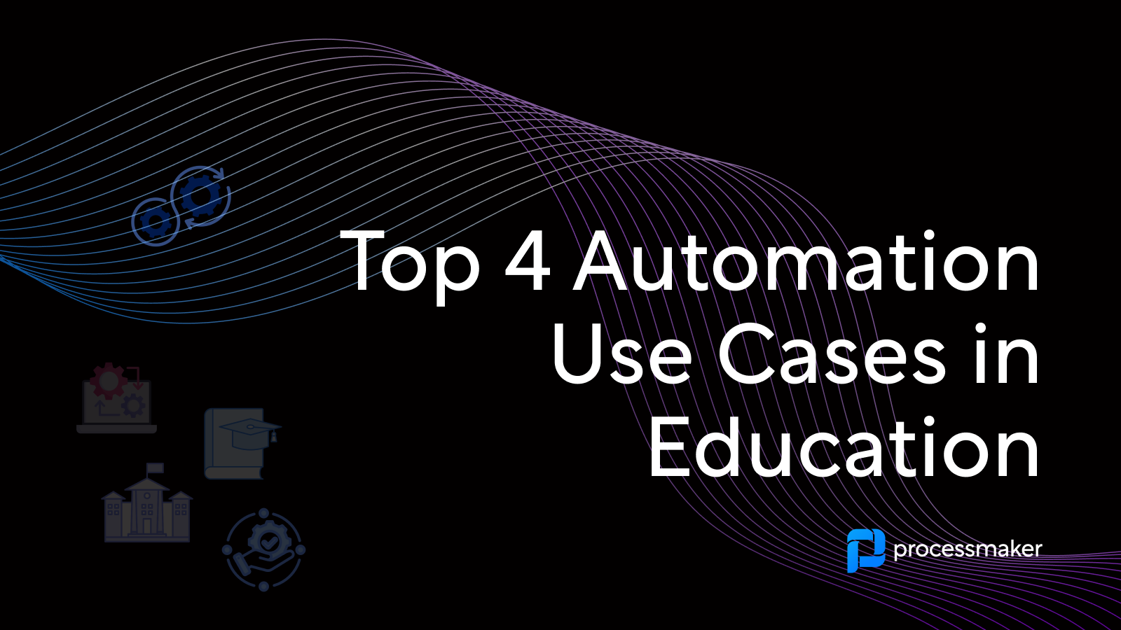 Top 4 process automation use cases in education|Top automation use cases in higher education
