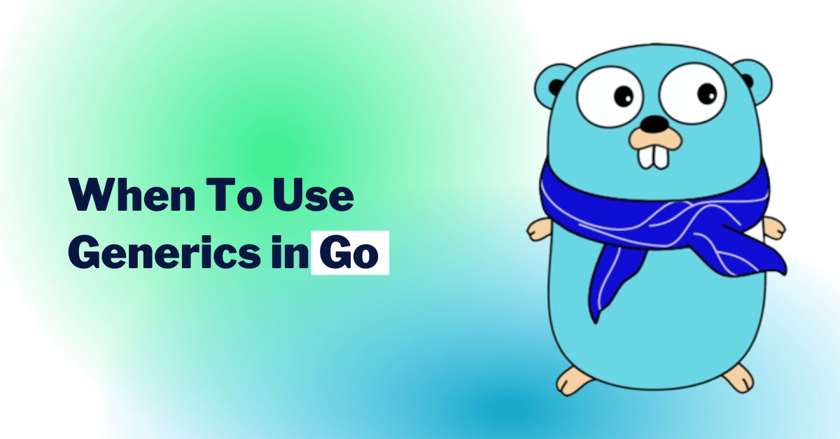 When to Use Generics in Golang's picture