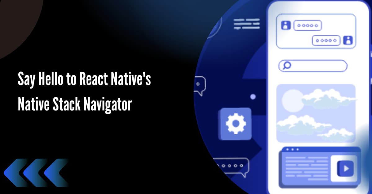 Say Hello to React Native's Native Stack Navigator's picture