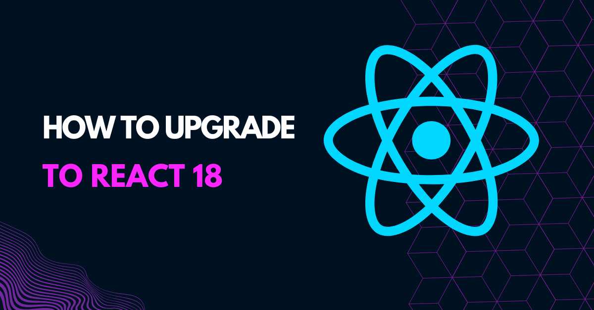 How to Upgrade to React 18 banner image's picture