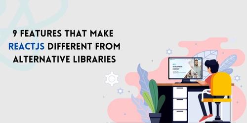 9 Features that Make ReactJS Different from Alternative Libraries banner image's picture