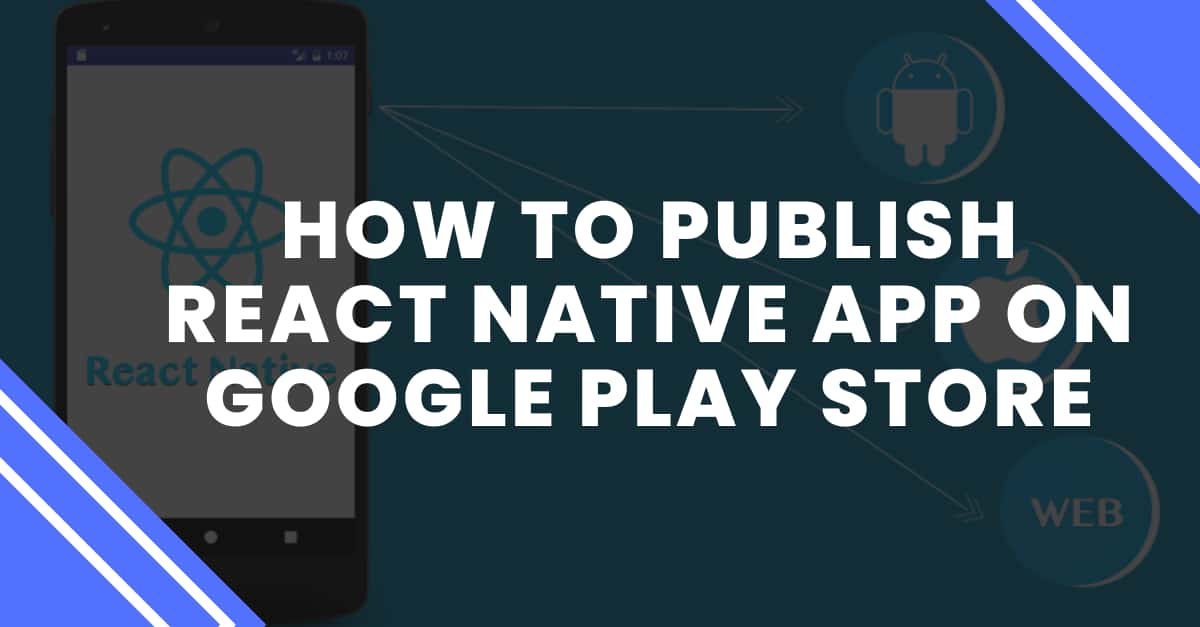 How to publish React Native app on Google Play Store's picture