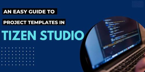 An Easy Guide to Project Templates in Tizen Studio Banner image 's picture