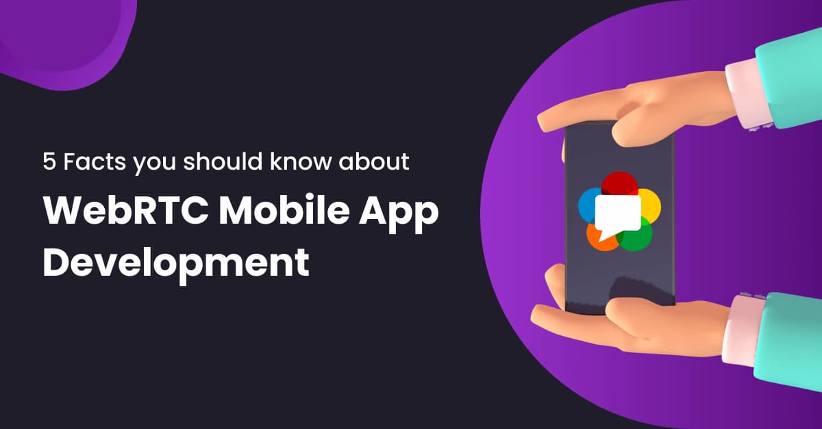 5 Facts you should know about WebRTC Mobile App Development banner image
's picture