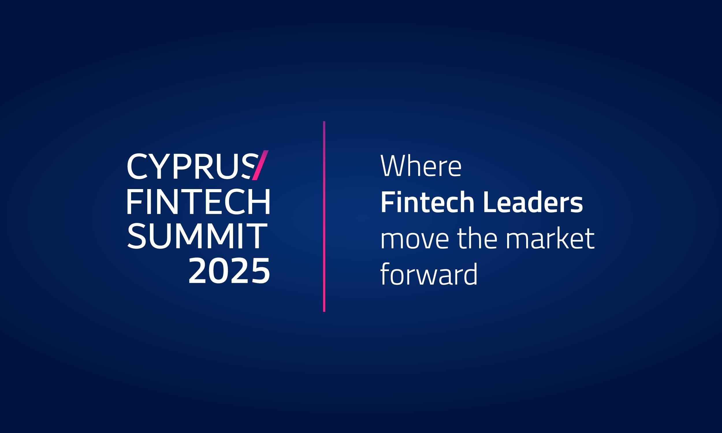 Cyprus Fintech Summit 2025: Where Fintech Leaders Move the Market Forward