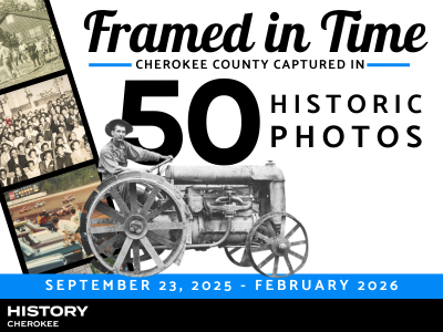 Ongoing: Framed in Time: Cherokee County Captured in 50 Photographs