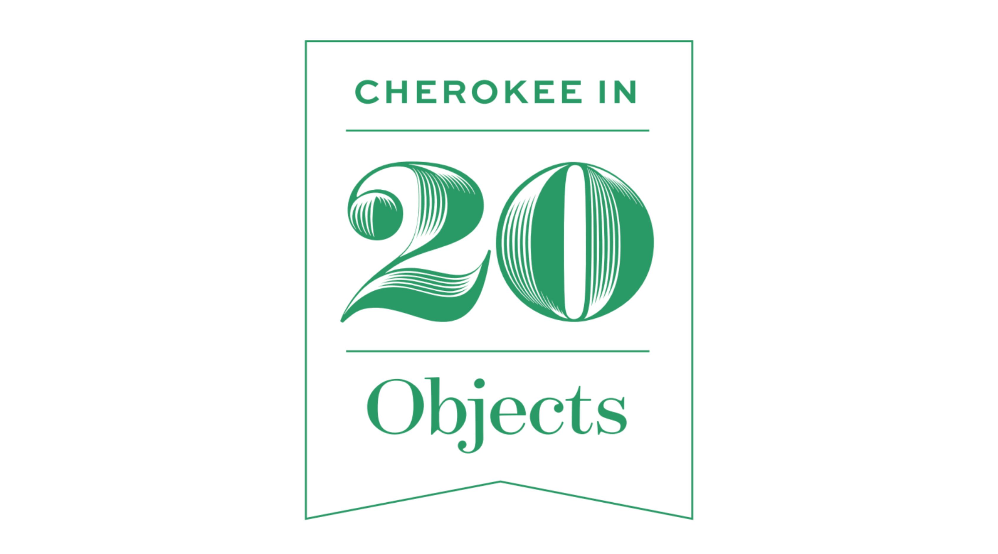 Cherokee in 20 Objects