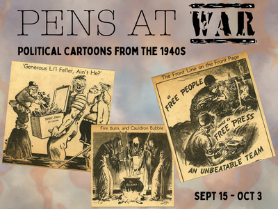 9/14-10/3 Special Exhibit: PENS AT WAR