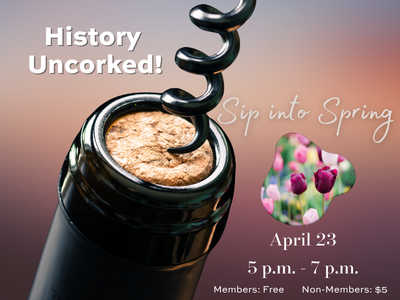4/23 - History Uncorked: Sip into Spring