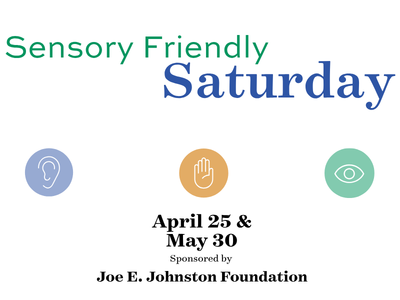4/25 & 5/30 - Sensory Friendly Saturday 