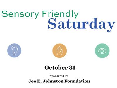 10/31- Sensory Friendly Saturday