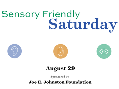8/29- Sensory Friendly Saturday