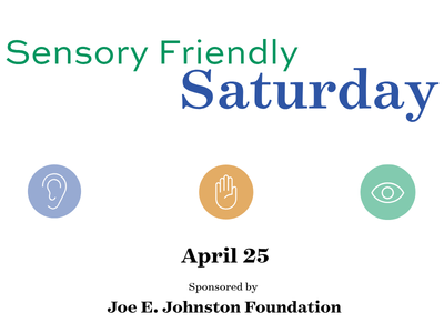 4/25 - Sensory Friendly Saturday