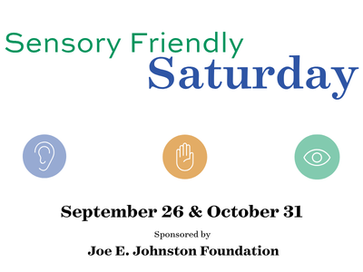 9/26 & 10/31- Sensory Friendly Saturday