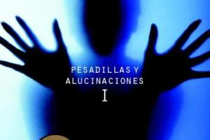 Pesadillas y alucinaciones