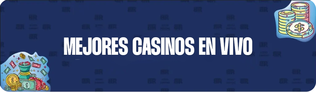 Mejores Casinos en Vivo