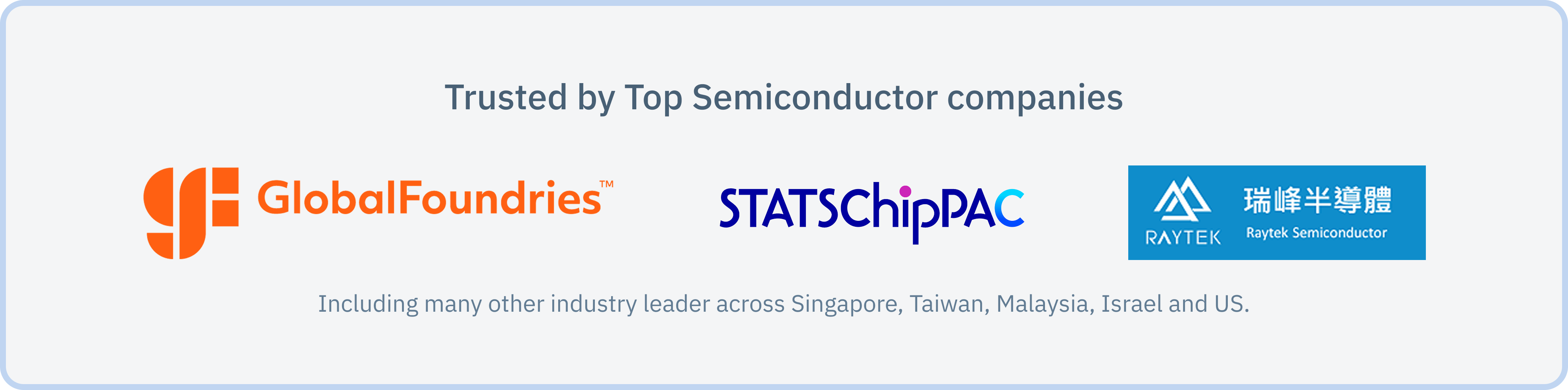 Logos of leading semiconductor companies- GlobalFoundries, STATS ChipPAC and Raytek Semiconductor—displayed under the heading “Trusted by Top Semiconductor companies,” indicating industry trust and adoption across global regions.