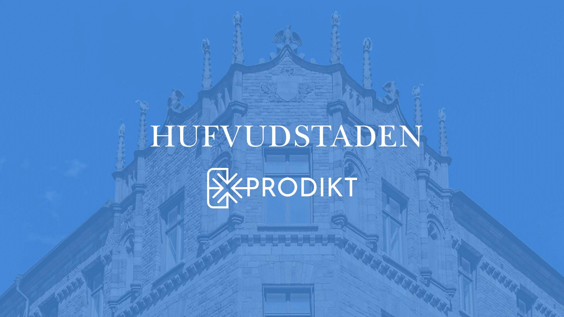 Hufvudstaden and Prodikt logos over a blue-tinted photo of an ornate stone building façade