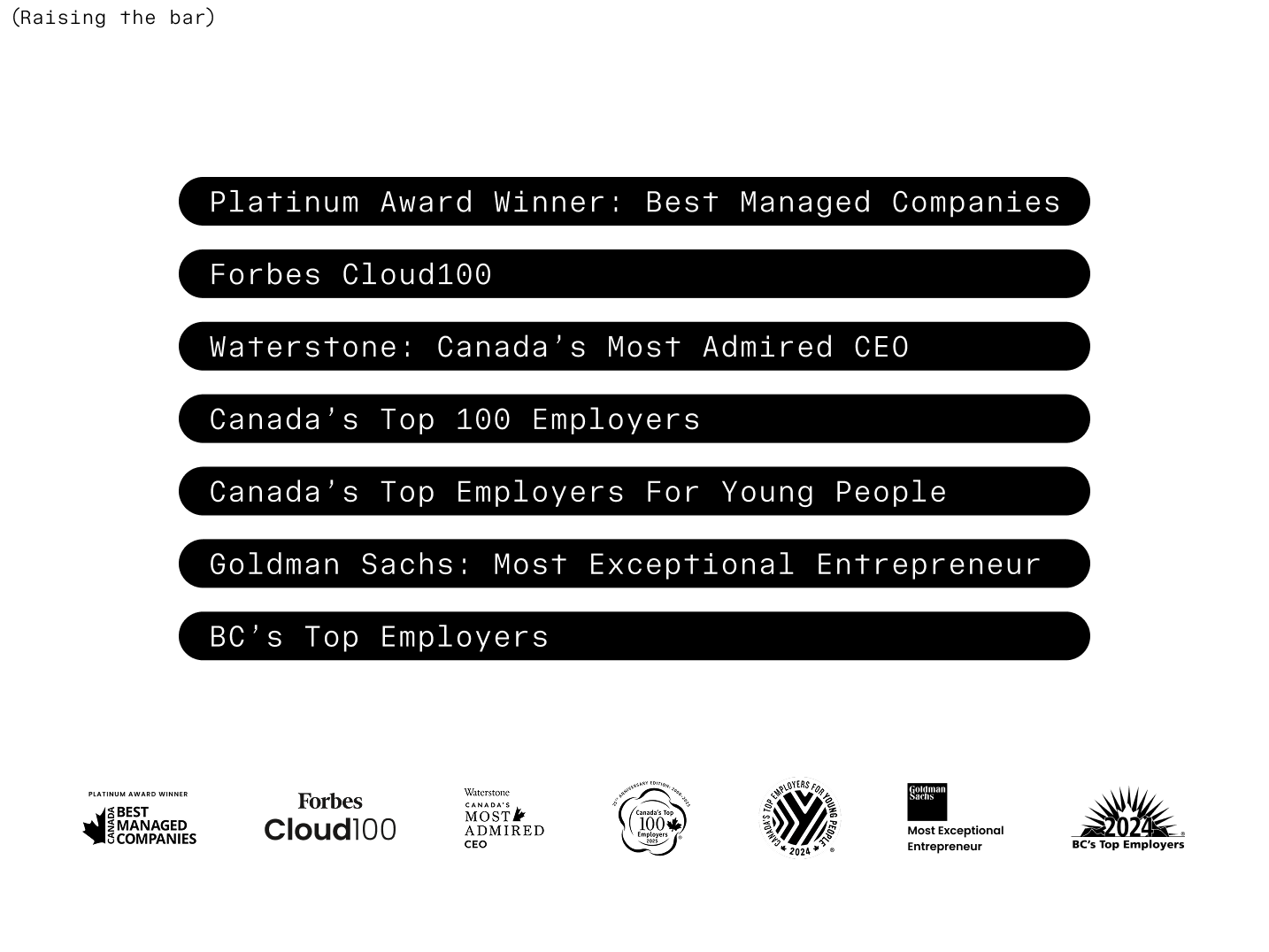 Text "Raising the bar" above seven black and white award logos: Canada's Best Managed Companies, Forbes Cloud100, Canada's Most Admired CEO, Canada's Top 100 Employers 2023, Goldman Sachs Most Exceptional Entrepreneur, Canada's Top Employers for Young People 2024, and BC's Top Employers 2024.