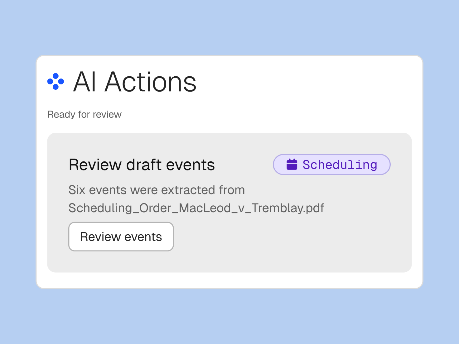 A white user interface card titled "AI Actions" shows a task "Ready for review" to "Review draft events". Six scheduling events were extracted from a PDF, with a "Review events" button below.