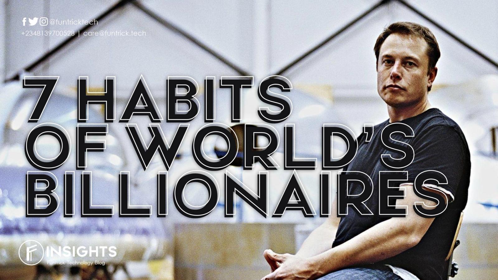 7 Profound Habits of the World’s Billionaires
