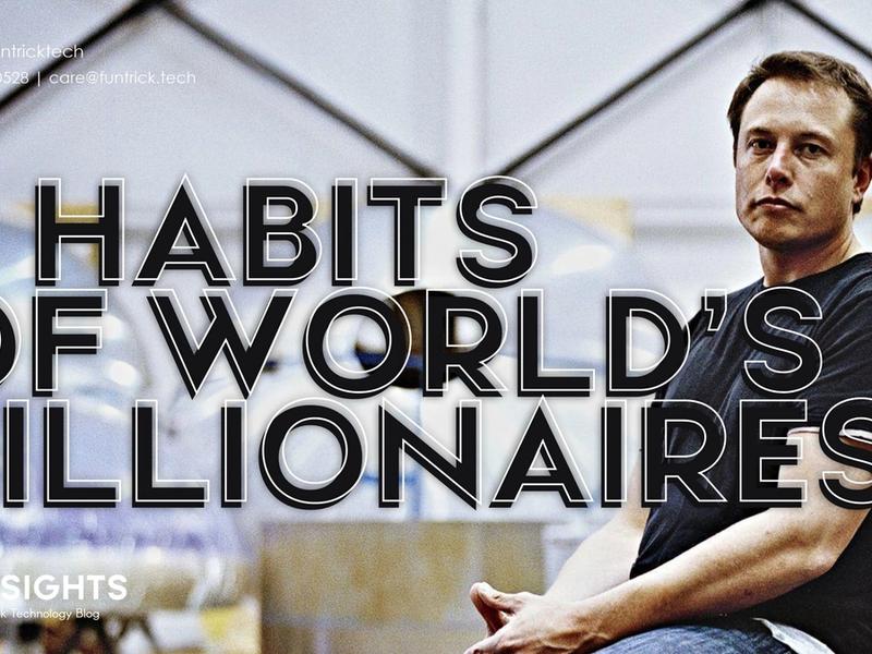 7 Profound Habits of the World’s Billionaires
