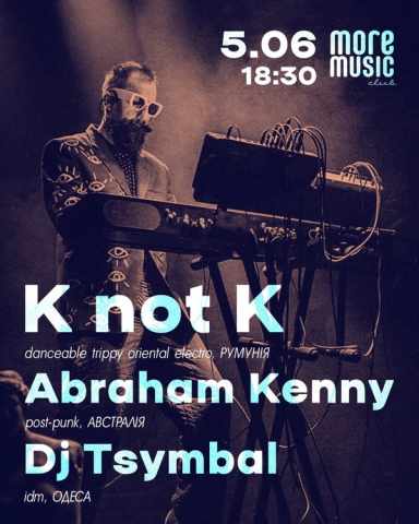 Poster K not K (RO), Abraham Kenny (AU), DJ Tsymbal