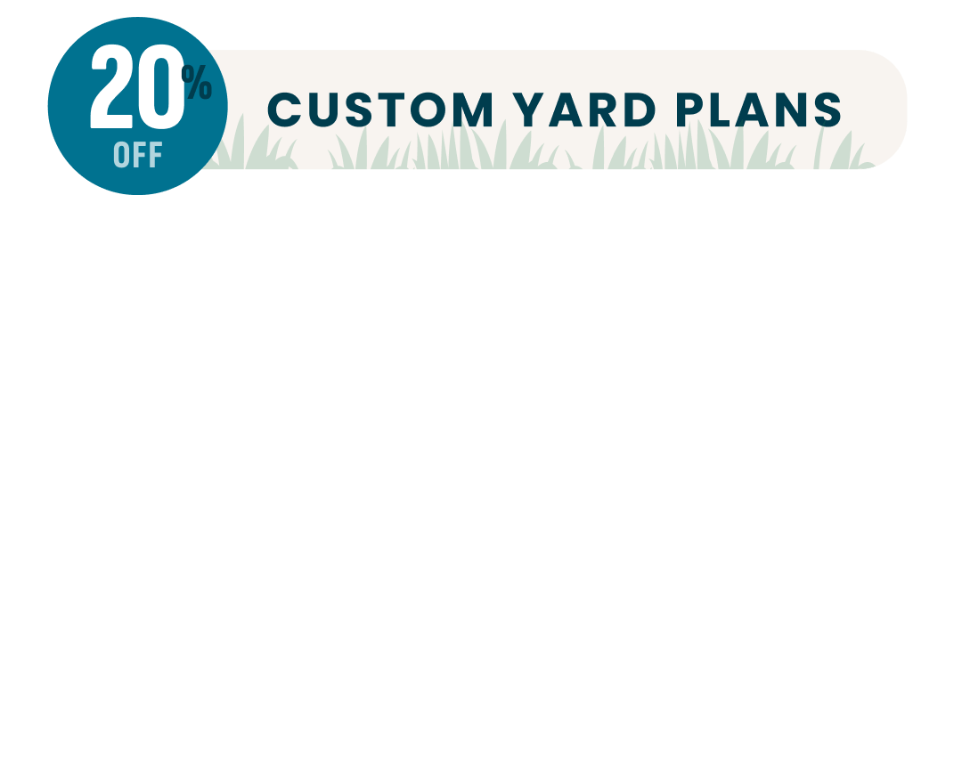 A graphic with the words 20% off custom yard plans
