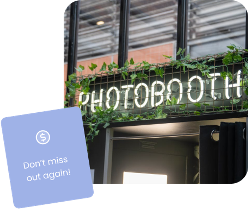 A Booth.Events photo booth setup with a label "Don't miss out again!" laid overtop.
