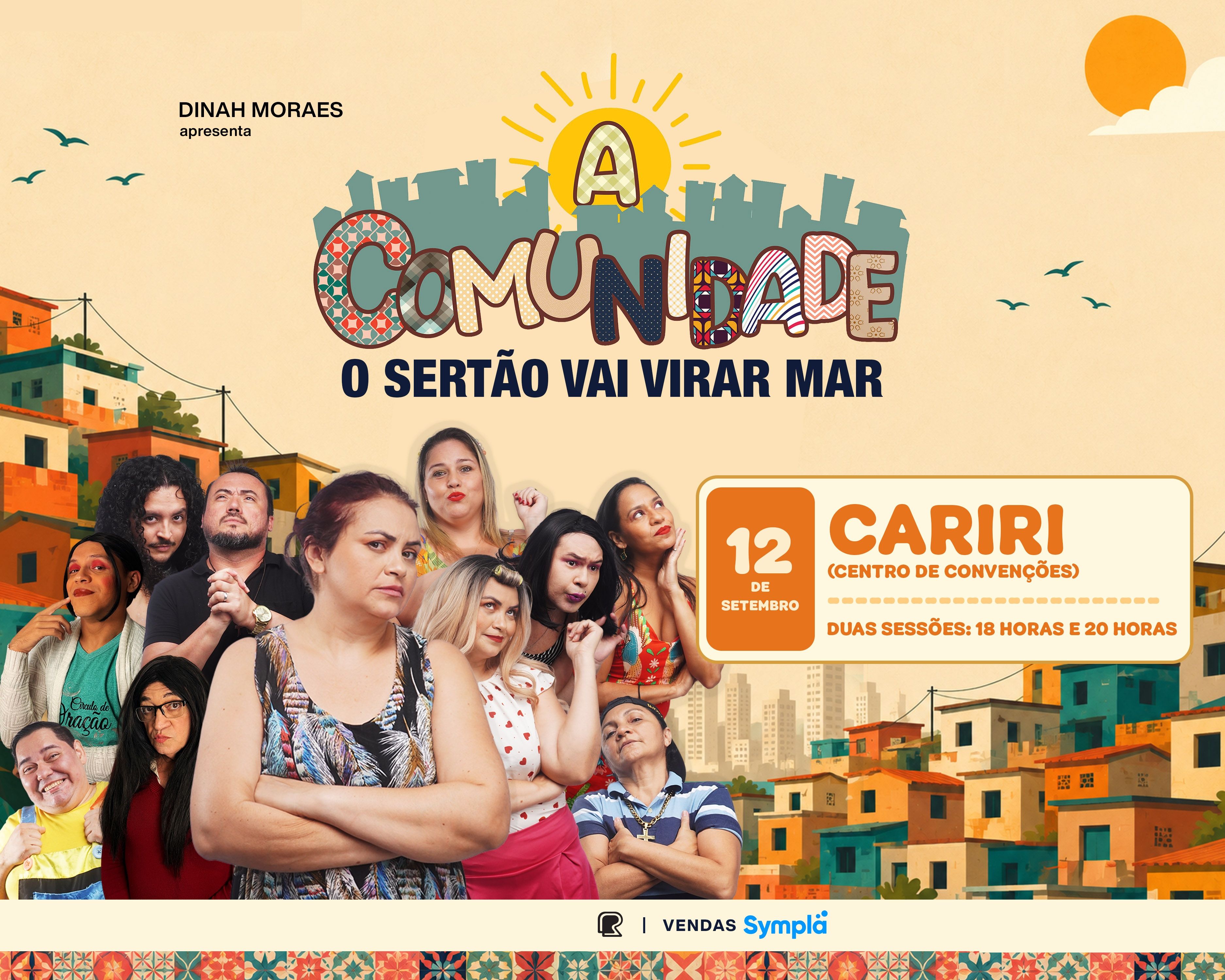 Flyer Dinah Moraes - A Comunidade: O Sertão Vai Virar Mar (Cariri/CE 12/09) | Centro de Convenções