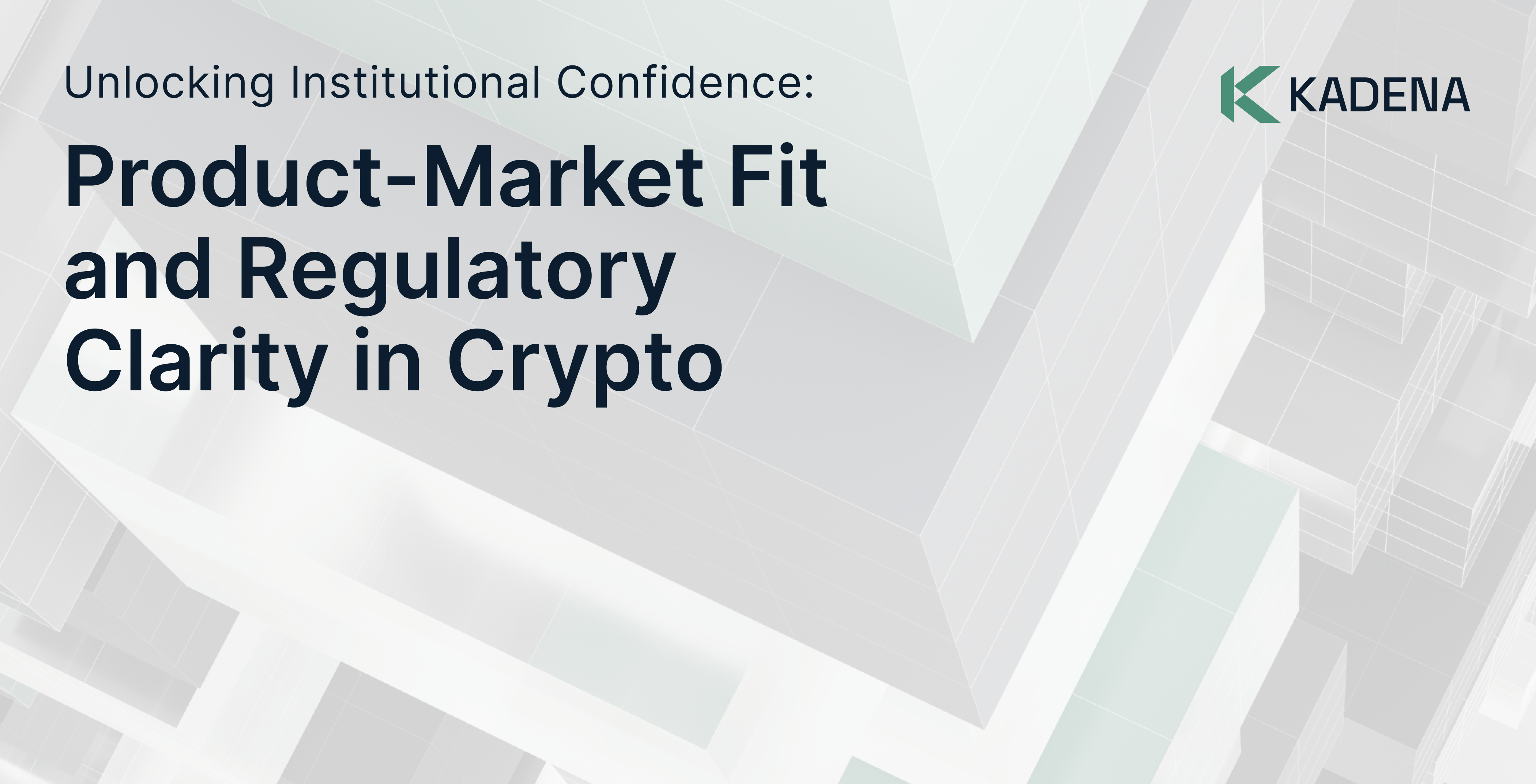Unlocking Institutional Confidence: Product-Market Fit and Regulatory  Clarity in Crypto | Kadena