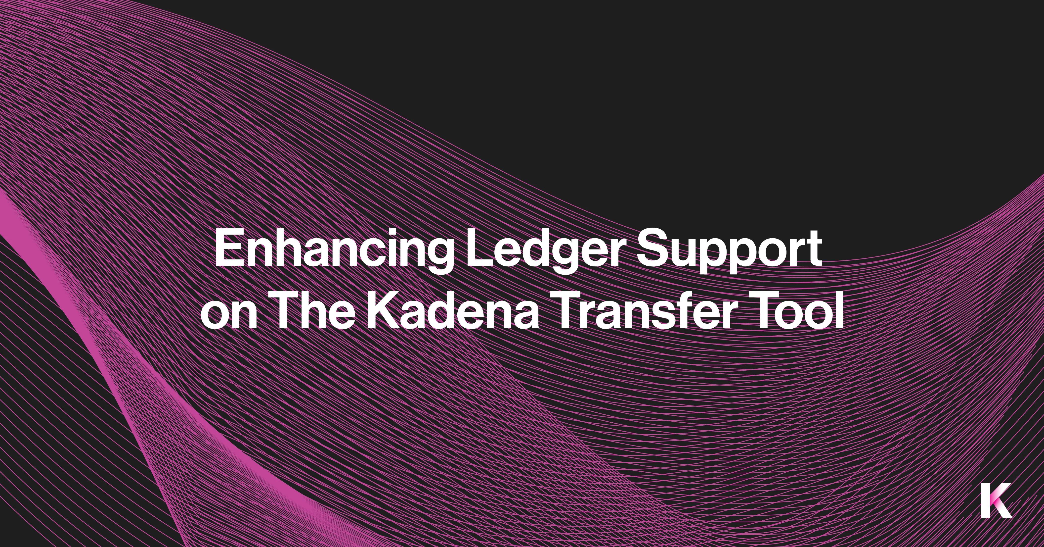 KDA Transfer Tool: Enhancing Ledger Support