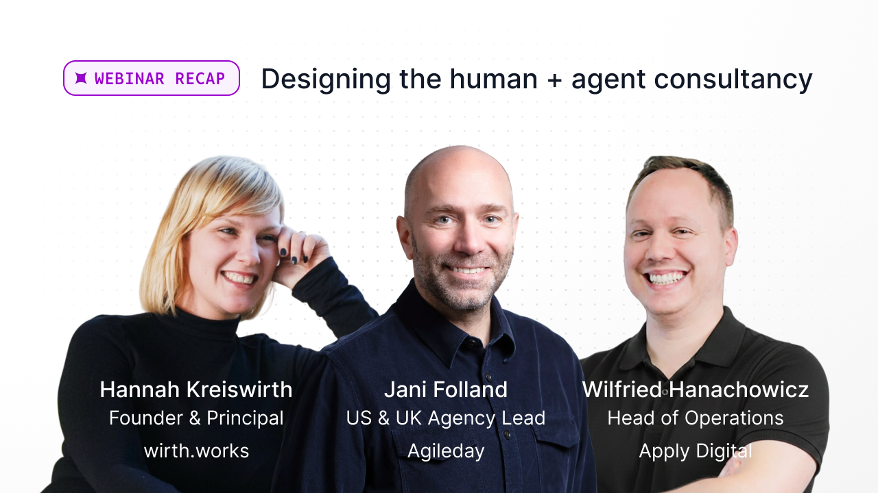 Recap: Designing the human + agent consultancy: Moving from AI adoption to operating advantage