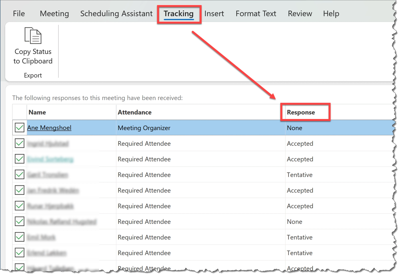 In the meeting event and the tracking tab in Outlook, you can see the various responses from the attendandees, such as "none", "accepted", "tenative" and "declined".​​​​‌﻿‍﻿​‍​‍‌‍﻿﻿‌﻿​‍‌‍‍‌‌‍‌﻿‌‍‍‌‌‍﻿‍​‍​‍​﻿‍‍​‍​‍‌﻿​﻿‌‍​‌‌‍﻿‍‌‍‍‌‌﻿‌​‌﻿‍‌​‍﻿‍‌‍‍‌‌‍﻿﻿​‍​‍​‍﻿​​‍​‍‌‍‍​‌﻿​‍‌‍‌‌‌‍‌‍​‍​‍​﻿‍‍​‍​‍‌‍‍​‌﻿‌​‌﻿‌​‌﻿​​‌﻿​﻿​﻿‍‍​‍﻿﻿​‍﻿﻿‌‍​‍‌‍‌‌‌‍‍﻿‌‍‍﻿​‍﻿‌‌‍​‍‌‍﻿​‌‍﻿﻿‌‍‌﻿‌‍‌﻿​‍﻿‌‌﻿​﻿‌‍​‌‌‍﻿‍‌‍‍‌‌﻿‌​‌﻿‍‌​‍﻿‍‌﻿‌‍‌‍‌‌‌﻿​‍‌‍​﻿‌‍‌‌‌‍﻿​​‍﻿‍‌‍​‌‌﻿​​‌﻿​​​‍﻿﻿‌‍‍‌‌‍﻿‍‌﻿‌​‌‍‌‌‌‍﻿‍‌﻿‌​​‍﻿﻿‌‍‌‌‌‍‌​‌‍‍‌‌﻿‌​​‍﻿﻿‌‍﻿‌‌‍﻿﻿‌‍‌​‌‍‌‌​﻿﻿‌‌﻿​​‌﻿​‍‌‍‌‌‌﻿​﻿‌‍‌‌‌‍﻿‍‌﻿‌​‌‍​‌‌﻿‌​‌‍‍‌‌‍﻿﻿‌‍﻿‍​﻿‍﻿‌‍‍‌‌‍‌​​﻿﻿‌​﻿‌‍​﻿‌‍​﻿​﻿​﻿​‌​﻿‌‌‌‍​﻿​﻿‌﻿​﻿‌﻿​‍﻿‌‌‍​‍​﻿​﻿​﻿‍​​﻿‌‌​‍﻿‌​﻿‌​‌‍​﻿‌‍‌‍‌‍‌‌​‍﻿‌‌‍​‍​﻿‌‍​﻿‍​​﻿​​​‍﻿‌‌‍‌‌​﻿‍​​﻿​​​﻿‌‌​﻿‍​​﻿‌‍​﻿​‌​﻿‌‌‌‍​‍‌‍​‌​﻿‌﻿‌‍​﻿​﻿‍﻿‌﻿‌​‌﻿‍‌‌﻿​​‌‍‌‌​﻿﻿‌‌﻿​​‌‍﻿﻿‌﻿​﻿‌﻿‌​​﻿‍﻿‌﻿​​‌‍​‌‌﻿‌​‌‍‍​​﻿﻿‌‌‍​﻿‌‍﻿﻿‌‍﻿‍‌﻿‌​‌‍‌‌‌‍﻿‍‌﻿‌​​‍‌‌​﻿‌‌‌​​‍‌‌﻿﻿‌‍‍﻿‌‍‌‌‌﻿‍‌​‍‌‌​﻿​﻿‌​‌​​‍‌‌​﻿​﻿‌​‌​​‍‌‌​﻿​‍​﻿​‍‌‍‌​‌‍​‍‌‍‌‌​﻿‌‌‌‍‌‍‌‍​‌​﻿‍​​﻿​‌​﻿‌​‌‍‌​‌‍‌‌​﻿​‌​‍‌‌​﻿​‍​﻿​‍​‍‌‌​﻿‌‌‌​‌​​‍﻿‍‌‍​‌‌‍﻿​‌﻿‌​​﻿﻿﻿‌‍​‍‌‍​‌‌﻿​﻿‌‍‌‌‌‌‌‌‌﻿​‍‌‍﻿​​﻿﻿‌‌‍‍​‌﻿‌​‌﻿‌​‌﻿​​‌﻿​﻿​‍‌‌​﻿​﻿‌​​‌​‍‌‌​﻿​‍‌​‌‍​‍‌‌​﻿​‍‌​‌‍‌‍​‍‌‍‌‌‌‍‍﻿‌‍‍﻿​‍﻿‌‌‍​‍‌‍﻿​‌‍﻿﻿‌‍‌﻿‌‍‌﻿​‍﻿‌‌﻿​﻿‌‍​‌‌‍﻿‍‌‍‍‌‌﻿‌​‌﻿‍‌​‍﻿‍‌﻿‌‍‌‍‌‌‌﻿​‍‌‍​﻿‌‍‌‌‌‍﻿​​‍﻿‍‌‍​‌‌﻿​​‌﻿​​​‍‌‍‌‍‍‌‌‍‌​​﻿﻿‌​﻿‌‍​﻿‌‍​﻿​﻿​﻿​‌​﻿‌‌‌‍​﻿​﻿‌﻿​﻿‌﻿​‍﻿‌‌‍​‍​﻿​﻿​﻿‍​​﻿‌‌​‍﻿‌​﻿‌​‌‍​﻿‌‍‌‍‌‍‌‌​‍﻿‌‌‍​‍​﻿‌‍​﻿‍​​﻿​​​‍﻿‌‌‍‌‌​﻿‍​​﻿​​​﻿‌‌​﻿‍​​﻿‌‍​﻿​‌​﻿‌‌‌‍​‍‌‍​‌​﻿‌﻿‌‍​﻿​‍‌‍‌﻿‌​‌﻿‍‌‌﻿​​‌‍‌‌​﻿﻿‌‌﻿​​‌‍﻿﻿‌﻿​﻿‌﻿‌​​‍‌‍‌﻿​​‌‍​‌‌﻿‌​‌‍‍​​﻿﻿‌‌‍​﻿‌‍﻿﻿‌‍﻿‍‌﻿‌​‌‍‌‌‌‍﻿‍‌﻿‌​​‍‌‌​﻿‌‌‌​​‍‌‌﻿﻿‌‍‍﻿‌‍‌‌‌﻿‍‌​‍‌‌​﻿​﻿‌​‌​​‍‌‌​﻿​﻿‌​‌​​‍‌‌​﻿​‍​﻿​‍‌‍‌​‌‍​‍‌‍‌‌​﻿‌‌‌‍‌‍‌‍​‌​﻿‍​​﻿​‌​﻿‌​‌‍‌​‌‍‌‌​﻿​‌​‍‌‌​﻿​‍​﻿​‍​‍‌‌​﻿‌‌‌​‌​​‍﻿‍‌‍​‌‌‍﻿​‌﻿‌​​‍​‍‌﻿﻿‌