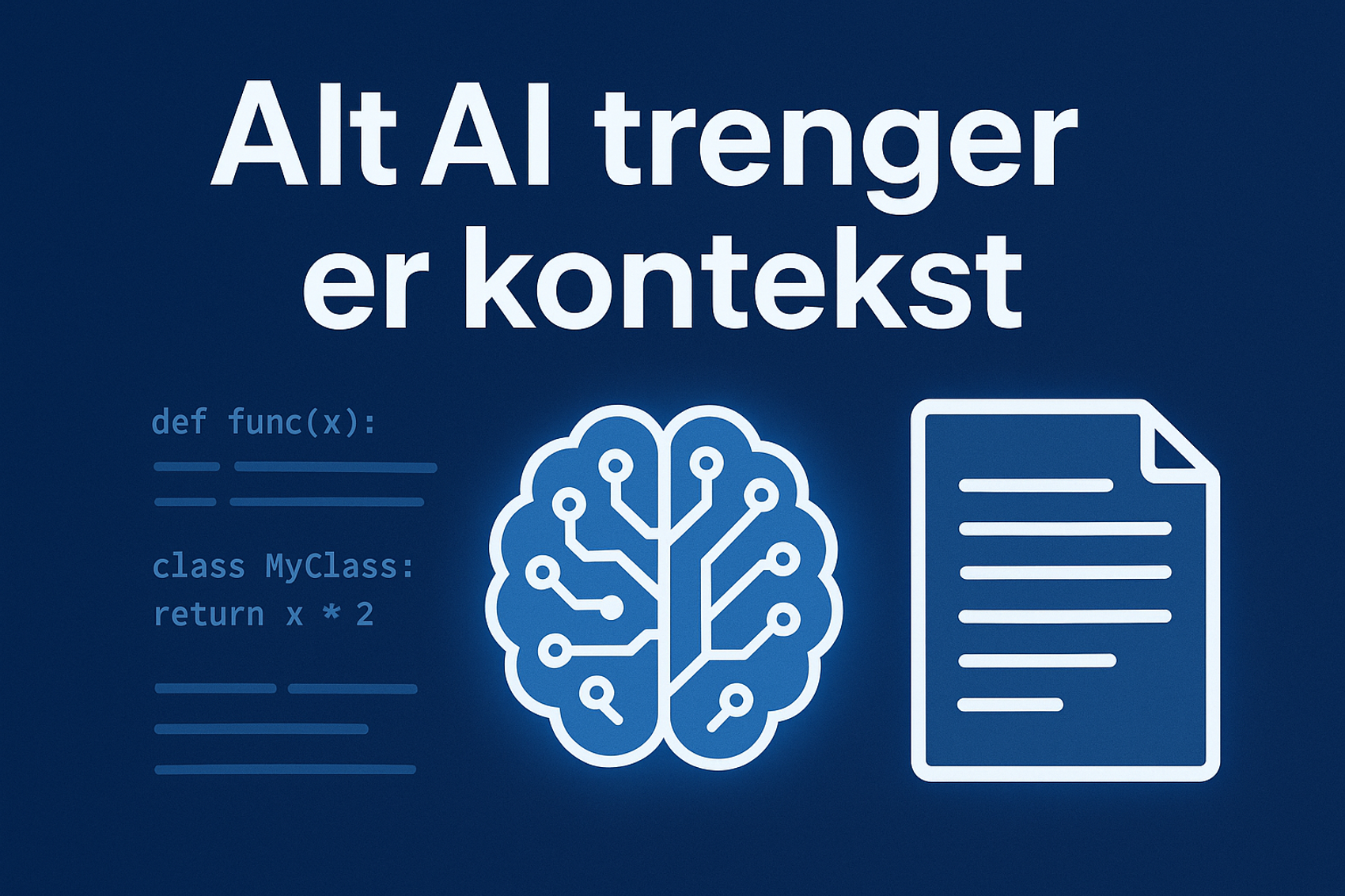 Alt AI trenger er kontekst