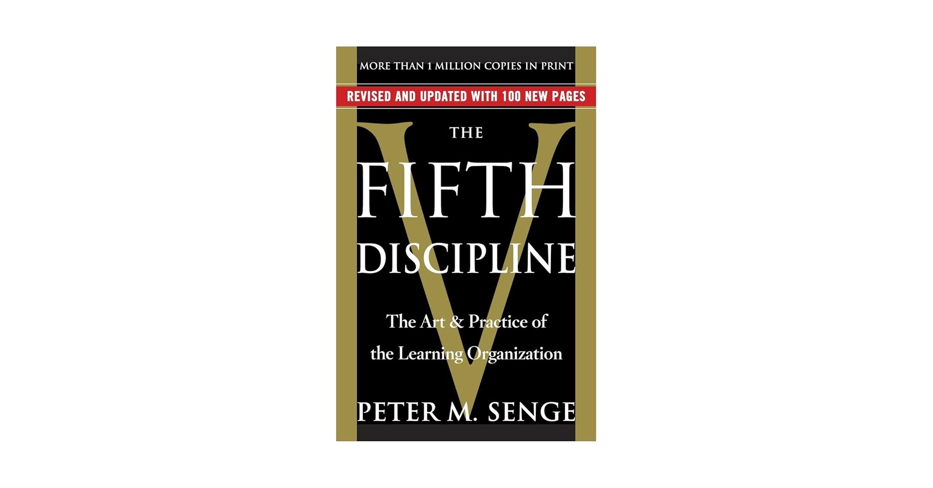 The Fifth Discipline: The Art & Practice of the Learning Organization