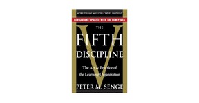 The Fifth Discipline: The Art & Practice of the Learning Organization