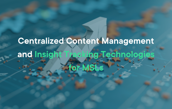 Centralized Content Management and Insight Tracking Technologies for MSLs