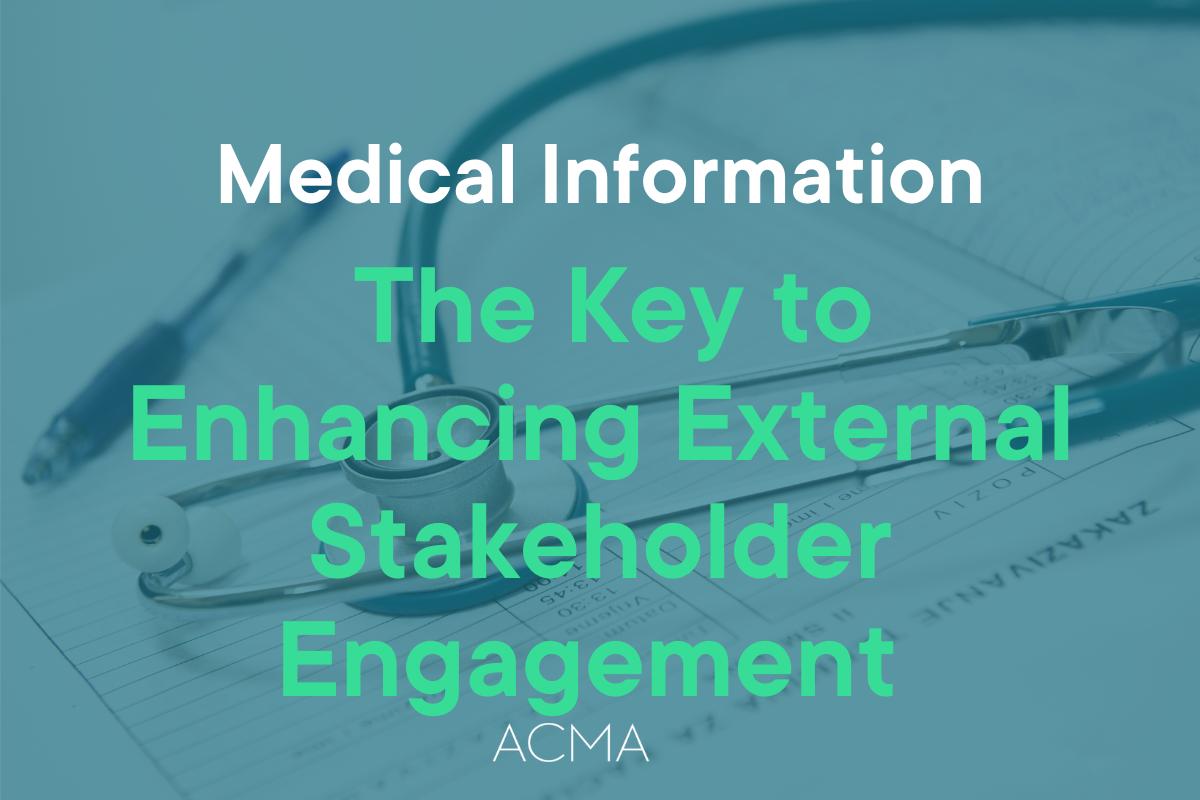 Medical Information: The Key to Enhancing External Stakeholder Engagement