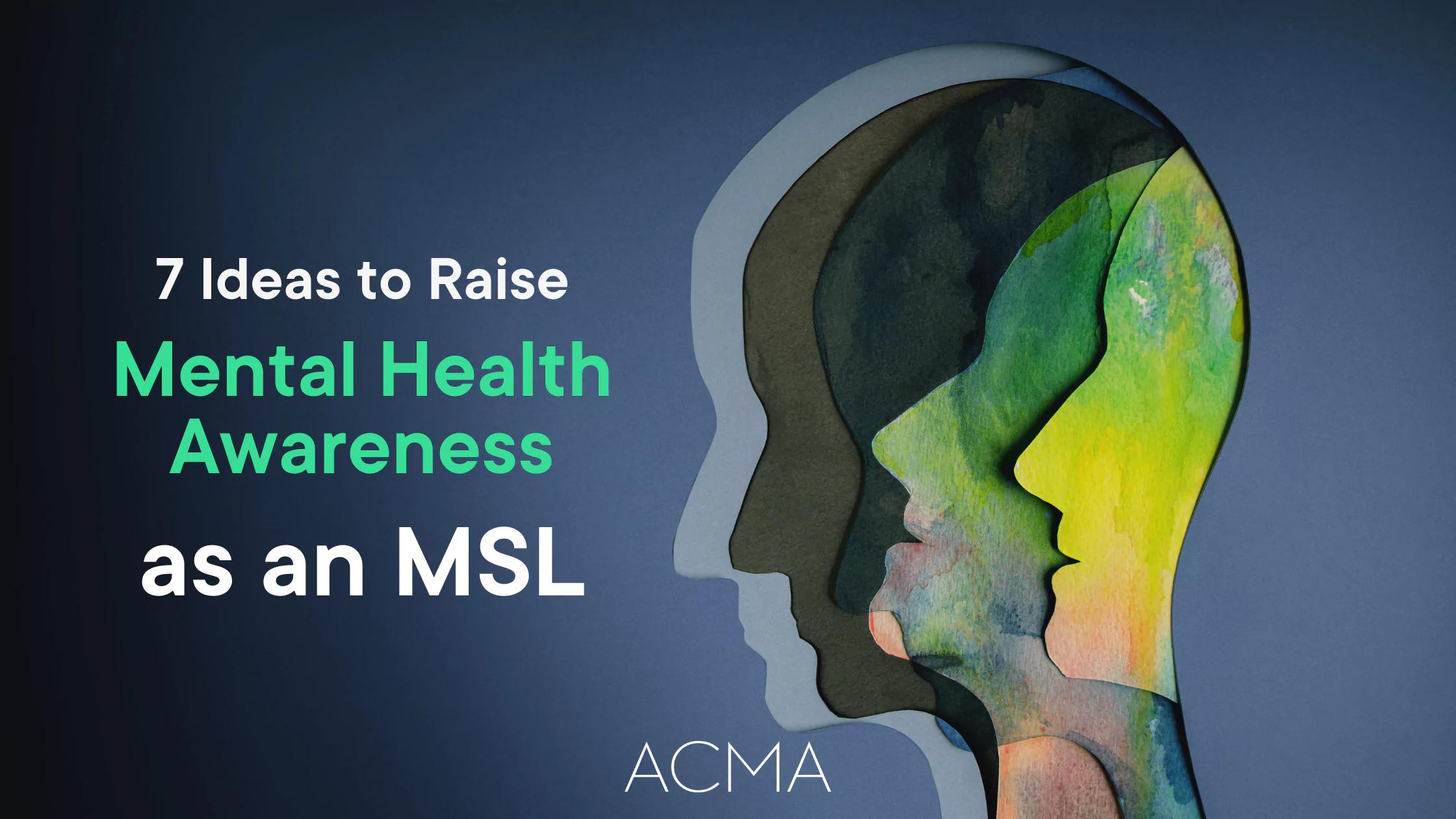 7 Ideas to Raise Mental Health Awareness as an MSL