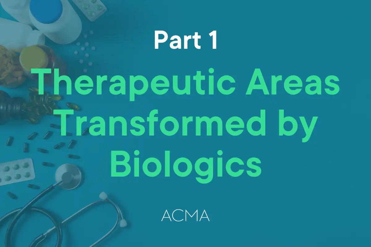 Therapeutic Areas Transformed by Biologics