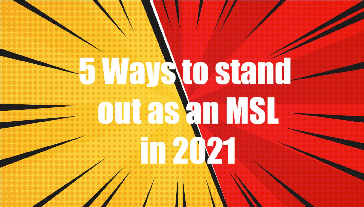 5 Ways to Stand Out as an MSL in 2022